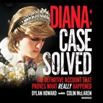 Diana: case solved. The Definitive Account That Proves What Really Happened cover image cdn