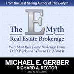 E-myth real estate brokerage, the. Why Most Real Estate Brokerage Firms Don't Work and What to Do About It cover image cdn