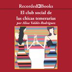 El club social de las chicas temerarias (the dirty girls social club). Una Novela cover image cdn