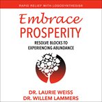 Embrace prosperity. Resolve Blocks to Experiencing Abundance cover image cdn