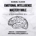 Emotional intelligence mastery bible: empath, codependency, emotional intelligence 2.0 cover image cdn
