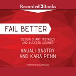 Fail better. Design Smart Mistakes and Succeed Sooner cover image cdn