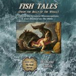 Fish tales (from the belly of the whale) : fifty of the greatest misconceptions ever blamed on the Bible : hook, line, and sinker #50-1 cover image cdn