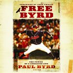 Free Byrd : the power of the liberated life cover image cdn