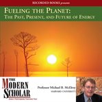 Fueling the planet: the past, present, and future of energy cover image cdn