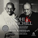 Gandhi & churchill. The Epic Rivalry That Destroyed an Empire and Forged Our Age cover image cdn
