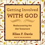 Getting involved with god. Rediscovering the Old Testament cover image cdn