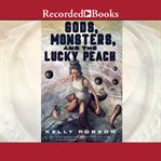 Gods, monsters, and the lucky peach cover image cdn