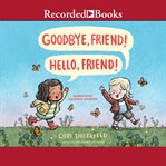 Goodbye, friend! hello, friend! cover image cdn