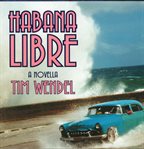 Habana libre : a novella cover image cdn
