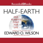 Half-earth : our planet's fight for life cover image cdn
