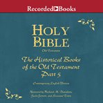 Holy Bible : the Historical Books of the Old Testament : part 5 cover image cdn
