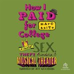 How i paid for college. A Novel of Sex, Theft, Friendship & Musical Theater cover image cdn