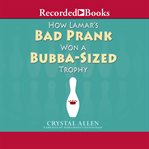 How lamar's bad prank won a bubba-sized trophy cover image cdn
