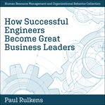 How successful engineers become great business leaders cover image cdn