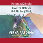 How the ostrich got its long neck cover image cdn
