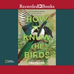 How to know the birds. The Art and Adventure of Birding cover image cdn