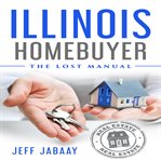 Illinois homebuyer. The Lost Manual cover image cdn