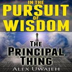 In the pursuit of wisdom: the principal thing cover image cdn