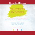 Innovation by design. How Any Organization Can Leverage Design Thinking to Produce Change, Drive New Ideas, and Deliver Me cover image cdn
