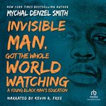 Invisible man got the whole world watching. A Young Black Man's Education cover image cdn