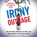 Irony and outrage. The Polarized Landscape of Rage, Fear, and Laughter in the United States cover image cdn