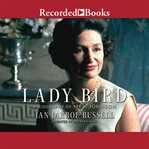 Lady bird : a biography of Mrs. Johnson cover image cdn