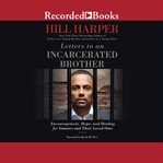 Letters to an incarcerated brother. Encouragement, Hope, and Healing for Inmates and Their Loved Ones cover image cdn