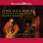 Lord, have mercy. The Healing Power of Confession cover image cdn