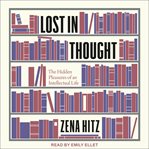 Lost in thought. The Hidden Pleasures of an Intellectual Life cover image cdn
