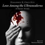 Love among the ultramoderns. A Short Story cover image cdn