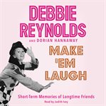 Make 'em laugh : short-term memories of longtime friends cover image cdn