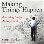 Making things happen. Mastering Project Management cover image cdn