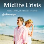Midlife crisis. Facts, Myths, and Pitfalls to Avoid cover image cdn
