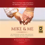 Mike & me. An Inspiring Guide for Couples Who Choose to Face Alzheimer's Together at Home cover image cdn