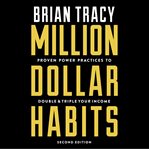 Million dollar habits. Proven Power Practices to Double and Triple Your Income cover image cdn