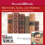Monsters, gods and heroes : approaching the epic in literature cover image cdn