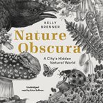 Nature obscura. A City's Hidden Natural World cover image cdn