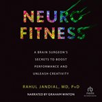 Neurofitness : a brain surgeon's secrets to boost performance & unleash creativity cover image cdn