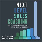 Next level sales coaching. How to Build a Sales Team That Stays, Sells, and Succeeds cover image cdn