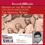 Odyssey of the west iii. A Classic Education through the Great Books: The Medieval World cover image cdn