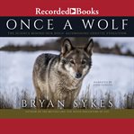 Once a wolf : the science behind our dogs' astonishing genetic evolution cover image cdn