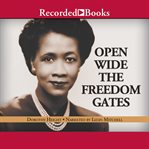 Open wide the freedom gates : a memoir cover image cdn
