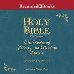 Holy Bible : the books of poetry and wisdom : part 1 cover image cdn