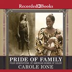 Pride of family. Four Generations of American Women of Color cover image cdn
