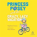Princess posey and the crazy, lazy vacation cover image cdn