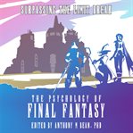 Psychology of final fantasy, the: surpassing the limit break cover image cdn
