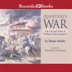 Quantrill's war. The Life and Times of William Clarke Quantrill cover image cdn