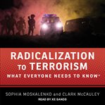 Radicalization to terrorism. What Everyone Needs to Know cover image cdn