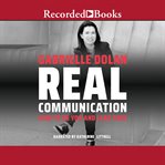 Real communication. How to Be You and Lead True cover image cdn